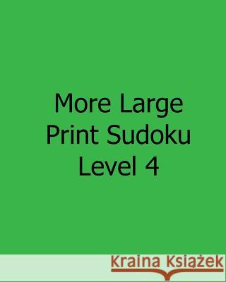 More Large Print Sudoku Level 4: Fun, Large Grid Sudoku Puzzles Terry Wright 9781482533767