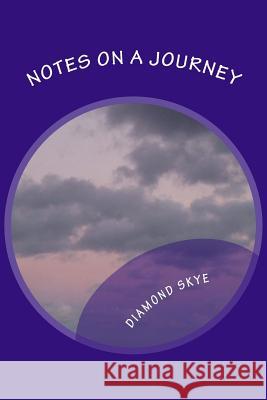 Notes on a Journey Diamond Skye Rosanna Feliz 9781482534467 Createspace