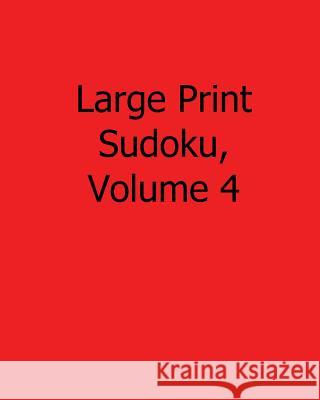Large Print Sudoku, Volume 4: Easy to Read, Large Grid Sudoku Puzzles Praveen Puri 9781482535129