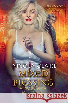 Mixed Blessing (Mixed Blessing Mystery, Book 1) Nicola Claire 9781482537512 Createspace