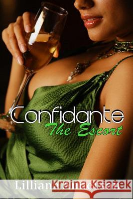 Confidante: The Escort: Confidante Trilogy Book Two Lilliana Anderson 9781482537970 Createspace