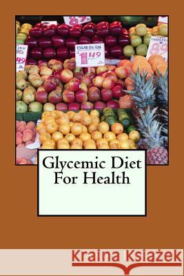 Glycemic Diet For Health: Using The Glycemic Index Diet Plan To Lose Weight Fa Jackson, Andy 9781482539806