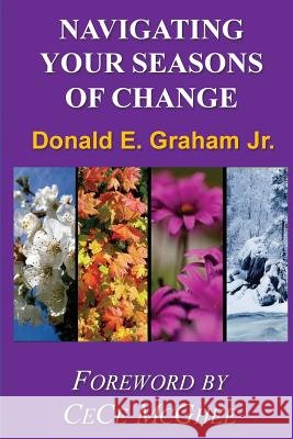 Navigating Your Seasons of Change Donald E. Graha 9781482541656 Createspace