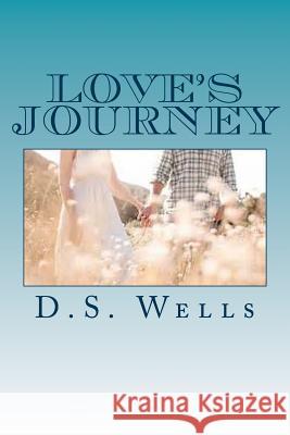 Love's Journey D. S. Wells 9781482541687 Createspace