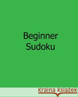 Beginner Sudoku: Fun, Large Print Sudoku Puzzles Phillip Brown 9781482542240