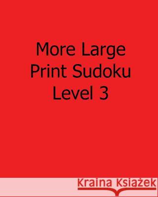 More Large Print Sudoku Level 3: Fun, Large Grid Sudoku Puzzles Brian, MD Weiss 9781482542929