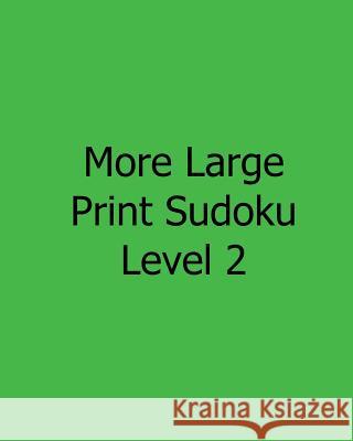 More Large Print Sudoku Level 2: Easy to Read, Large Grid Sudoku Puzzles Jennifer Jones 9781482543032 Createspace