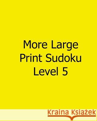 More Large Print Sudoku Level 5: Fun, Large Print Sudoku Puzzles Terry Wright 9781482543117