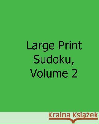 Large Print Sudoku, Volume 2: Fun, Large Print Sudoku Puzzles Eric Bardin 9781482543964