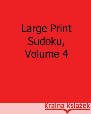 Large Print Sudoku, Volume 4: Easy to Read, Large Grid Sudoku Puzzles Praveen Puri 9781482544022