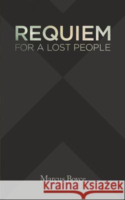 Requiem for a Lost People Marcus Boyce 9781482544367 Createspace