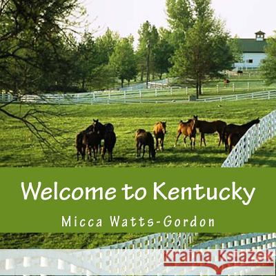 welcome to kentucky Watts-Gordon, Micca 9781482544664 Createspace