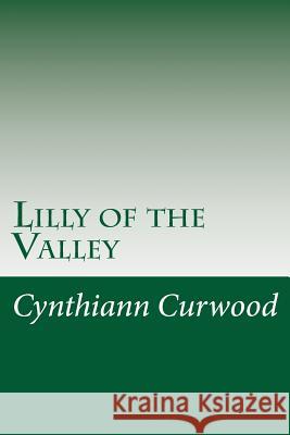 Lilly of the Valley Cynthiann Curwood 9781482545005
