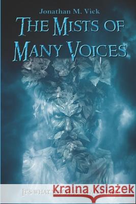 The Mists of Many Voices Jonathan M. Vick 9781482545050 Createspace