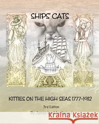 Ships' Cats: Kitties on the High Seas 1777-1912 James Ian Montbriand 9781482545524 Createspace