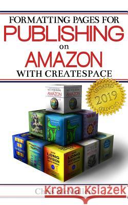 Formatting Pages for Publishing on Amazon with CreateSpace McMullen, Chris 9781482545715 Createspace