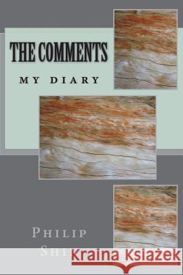 The comments: my diary Shin, Philip I. 9781482547221 Createspace Independent Publishing Platform