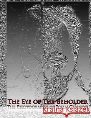 The Eye of The Beholder: Photography of John Cannon Cannon, John 9781482547665 Createspace