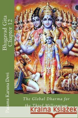 Bhagavad Gita: Chapter 12: the Global Dharma for the Third Millennium Parama Karuna Devi 9781482548525 Createspace Independent Publishing Platform