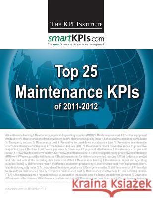 Top 25 Maintenance KPIs of 2011-2012 Smartkpis Com 9781482548945 Createspace