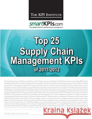 Top 25 Supply Chain Management KPIs of 2011-2012 Smartkpis Com 9781482549133