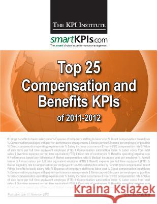 Top 25 Compensation and Benefits KPIs of 2011-2012 Smartkpis Com 9781482549164 Createspace