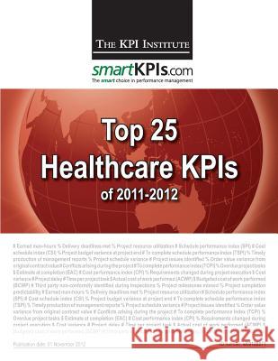 Top 25 Healthcare KPIs of 2011-2012 Smartkpis Com 9781482549263 Createspace
