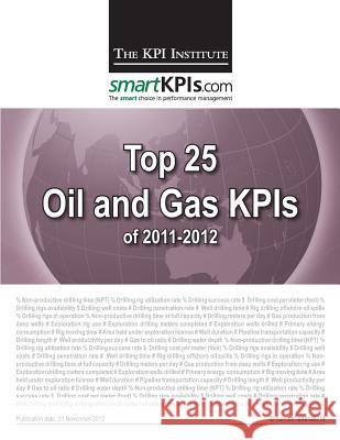 Top 25 Oil and Gas KPIs of 2011-2012 Smartkpis Com 9781482549386 Createspace