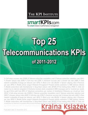 Top 25 Telecommunications KPIs of 2011-2012 Smartkpis Com 9781482549409