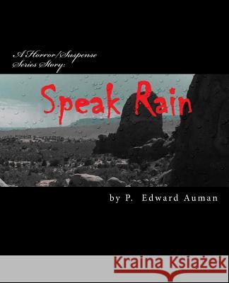 Speak Rain P. Edward Auman P. Edward Auman 9781482550900 Createspace