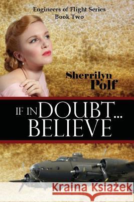 If in Doubt...Believe Sherrilyn K. Polf 9781482551099