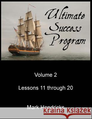 Ultimate Success Program (Volume 2 - Lessons 11 through 20) Hendricks, Mark 9781482551112 Createspace