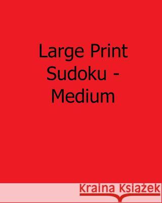 Large Print Sudoku - Medium: 80 Easy to Read, Large Print Sudoku Puzzles Jackson Carter 9781482551853 Createspace