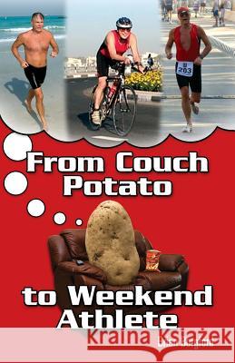 From Couch Potato to Weekend Athlete Brian Borgford 9781482552102