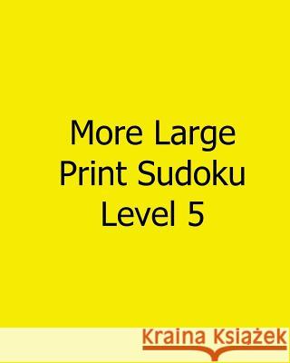 More Large Print Sudoku Level 5: Fun, Large Print Sudoku Puzzles Bill Rodgers 9781482553093