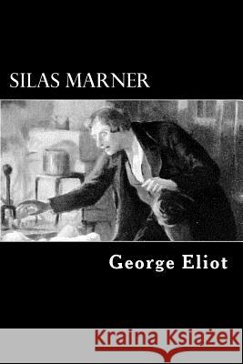 Silas Marner: The Weaver of Raveloe George Eliot Alex Struik 9781482553499