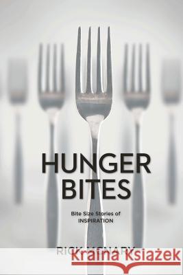 Hunger Bites: Bite Size Stories of Inspiration MR Rick McNary Justin McClur 9781482553550