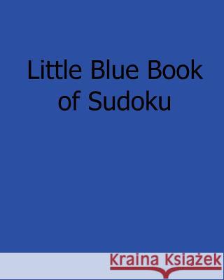 Little Blue Book of Sudoku: Fun, Large Grid Sudoku Puzzles Jackson Carter 9781482554106 Createspace