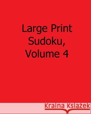 Large Print Sudoku, Volume 4: Fun, Large Grid Sudoku Puzzles Terry Wright 9781482554465