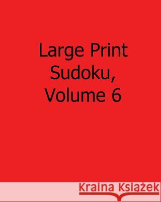 Large Print Sudoku, Volume 6: Easy to Read, Large Grid Sudoku Puzzles Robert Jennings 9781482554502