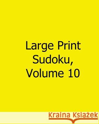 Large Print Sudoku, Volume 10: Fun, Large Print Sudoku Puzzles Sam Winter 9781482554595
