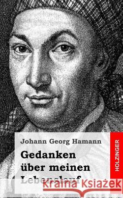 Gedanken über meinen Lebenslauf Hamann, Johann Georg 9781482557428 Createspace