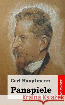 Panspiele Carl Hauptmann 9781482557664 Createspace
