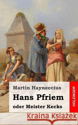 Hans Pfriem: oder Meister Kecks Hayneccius, Martin 9781482557749 Createspace