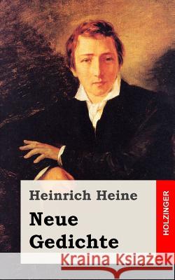 Neue Gedichte Heinrich Heine 9781482558012 Createspace