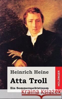 Atta Troll: Ein Sommernachtstraum Heinrich Heine 9781482558050 Createspace