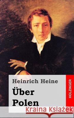 Über Polen Heine, Heinrich 9781482558173