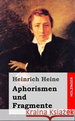 Aphorismen und Fragmente Heine, Heinrich 9781482558272