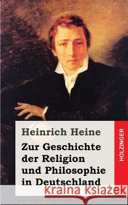 Zur Geschichte der Religion und Philosophie in Deutschland Heine, Heinrich 9781482558296 Createspace