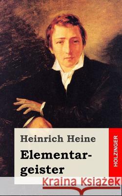 Elementargeister Heinrich Heine 9781482558319